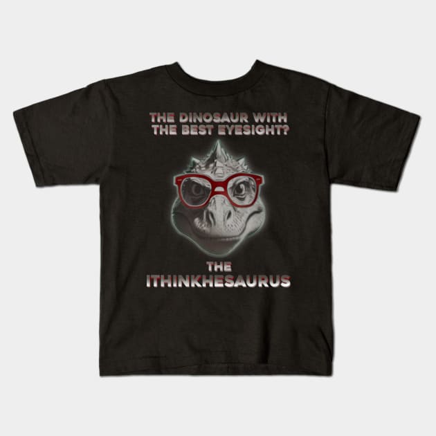The dinosaur with the best eyesight? The Ithinkhesaurus Kids T-Shirt by DaveDanchuk